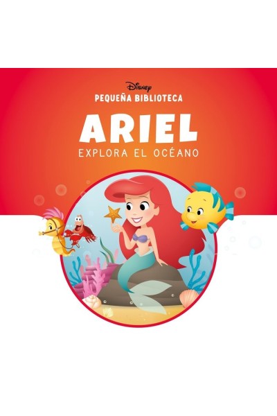 PEQUEÑA BIBLIOTECA DISNEY ARIEL EXPLORA EL OCEANO