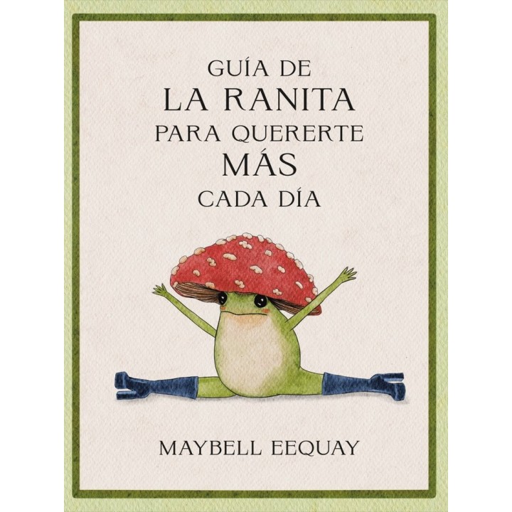 GUIA DE LA RANITA PARA QUERERTE MAS CADA DIA