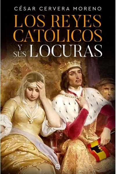 LOS REYES CATOLICOS Y SUS LOCURAS
