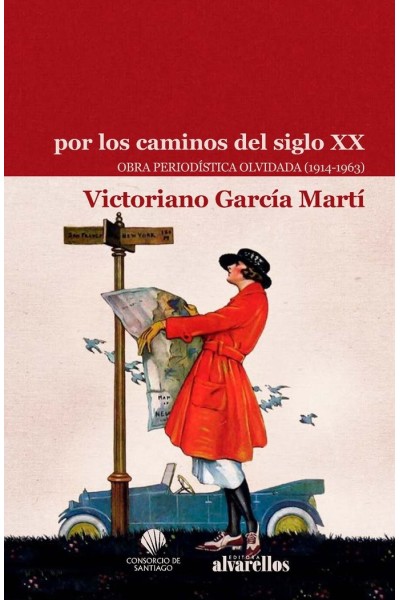 POR LOS CAMINOS DEL SIGLO XX OBRA PERIODISTICA OLVIDADA