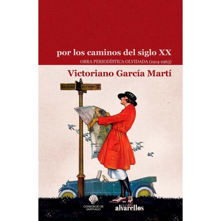 POR LOS CAMINOS DEL SIGLO XX OBRA PERIODISTICA OLVIDADA