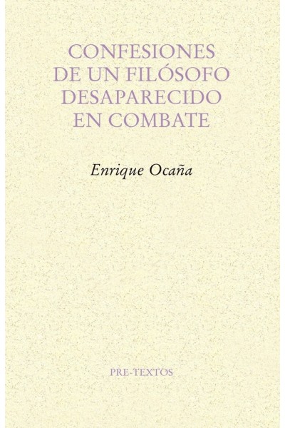 CONFESIONES DE UN FILOSOFO DESAPARECIDO EN COMBATE