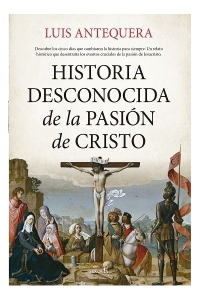 HISTORIA DESCONOCIDA DE LA PASION DE CRISTO