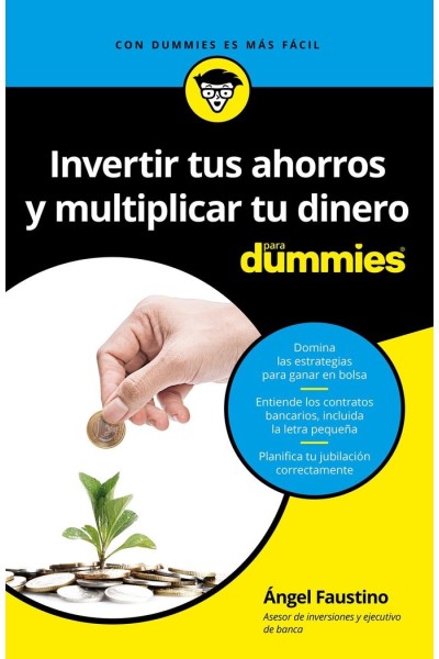 INVERTIR TUS AHORROS Y MULTIPLICAR TU DINERO PARA DUMMIES