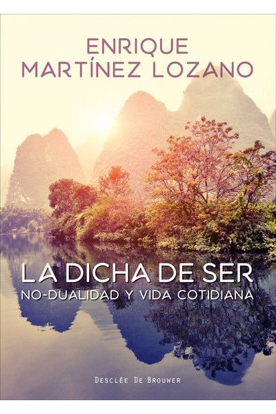 DICHA DE SER. NO-DUALIDAD Y VIDA COTIDIANA,LA