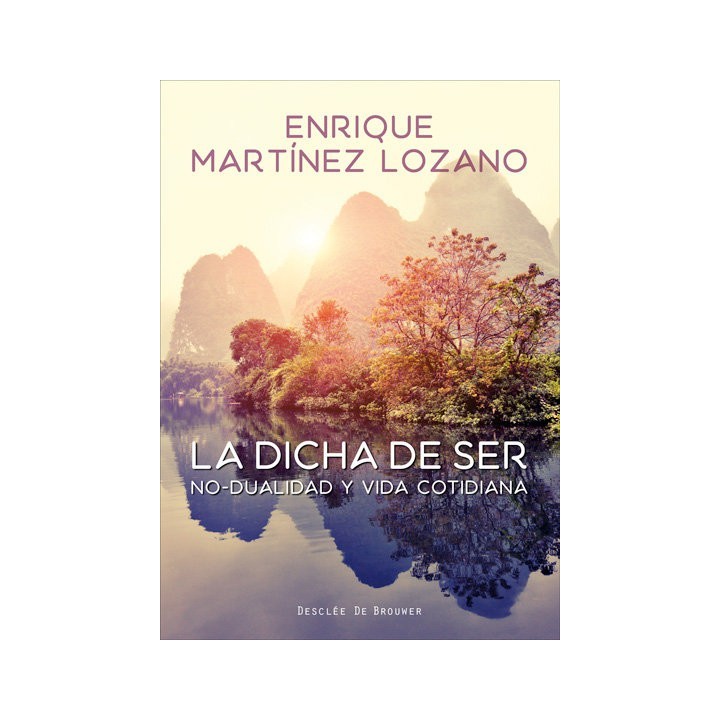 DICHA DE SER. NO-DUALIDAD Y VIDA COTIDIANA,LA
