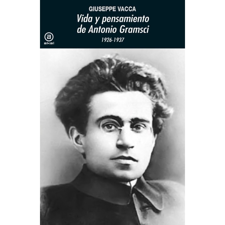 VIDA Y PENSAMIENTO DE ANTONIO GRAMSCI 1926 1937