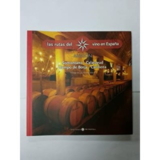 Las Rutas del Vino en España. Aragón  Somontano Calatayud Campo de Borja Cariñena