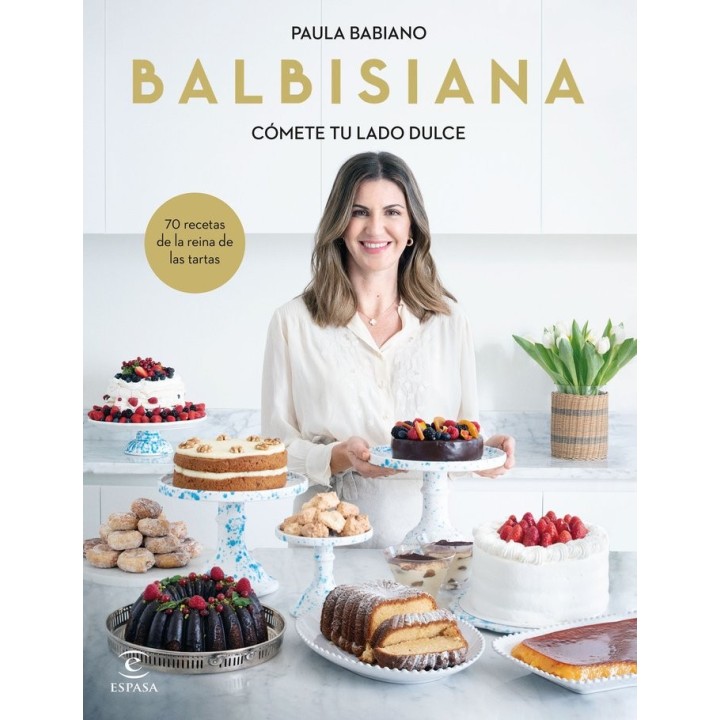 BALBISIANA COMETE TU LADO DULCE 70 RECETAS DE LA REINA DE LA