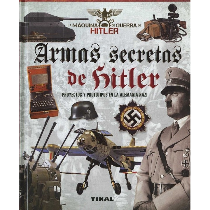 ARMAS SECRETAS DE HITLER PROYECTOS Y PROT