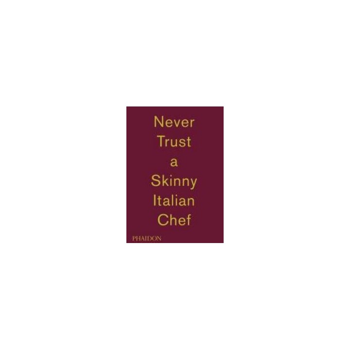 NEVER TRUST A SKINNY ITALIAN CHEF