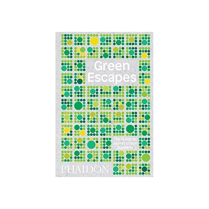 GREEN ESCAPES THE GUIDE TO SECRET URBAN GARD