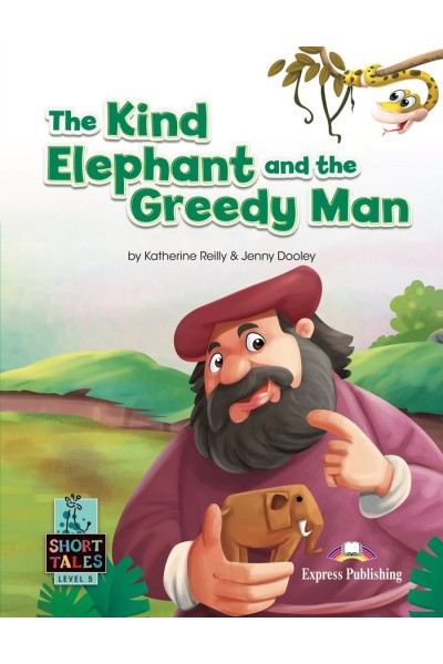 THE KIND ELEPHANT AND THE GREEDY MAN