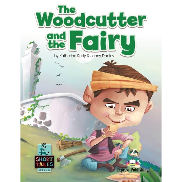 THE WOODCUTTER AND THE FAIRY