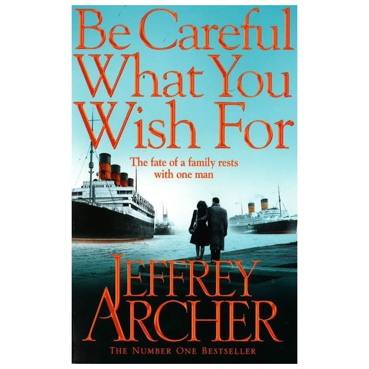 BE CAREFUL WHAT YOU WISH FOR