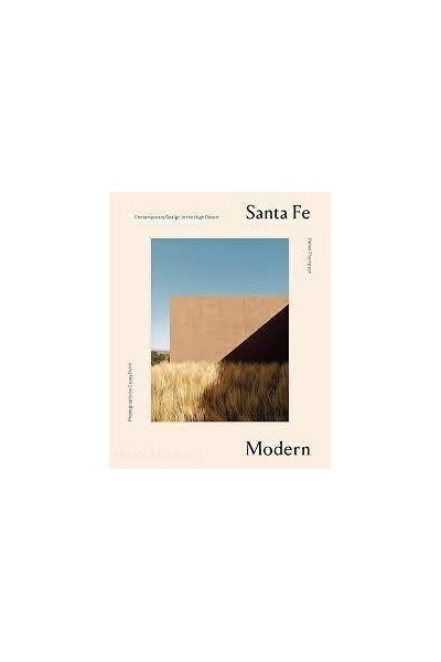 SANTA FE MODERN CONTEMPORARY DESIGN IN THE HIGH DESERT
