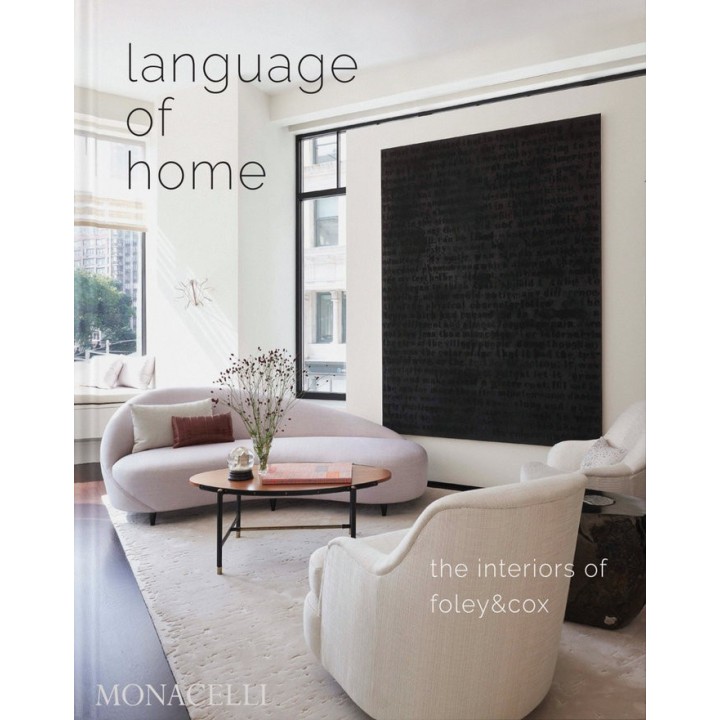 LANGUAGE OF HOME THE INTERIORS OF FOLEY & COX