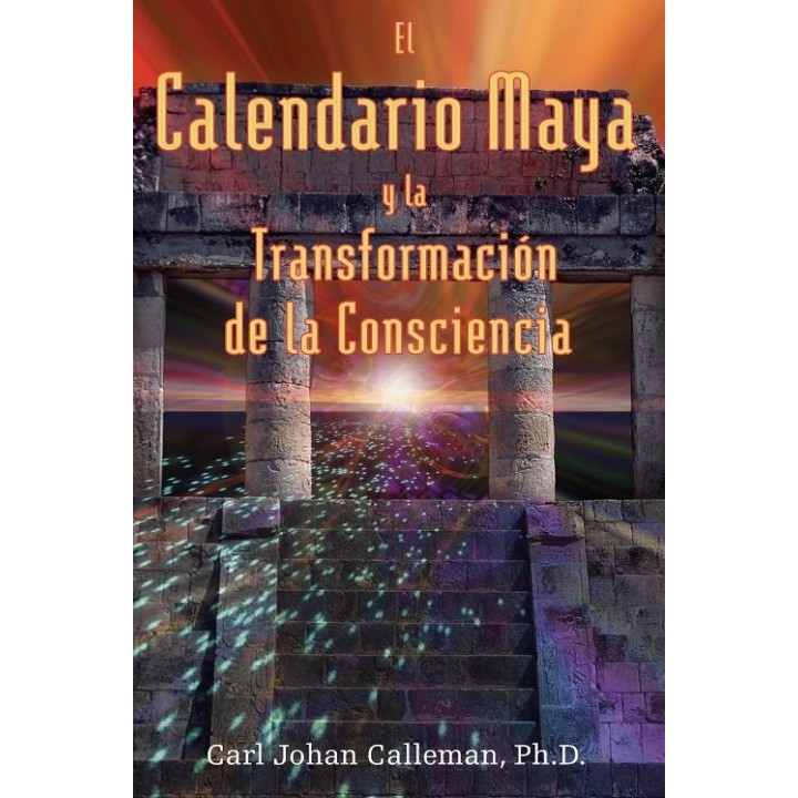 EL CALENDARIO MAYA Y LA TRANSFORMACION DE LA CONSCIENCIA