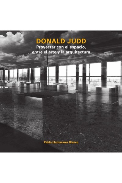 DONALD JUDD PROYECTAR CON ESPACIO ENTRE EL ARTE Y ARQUITECT