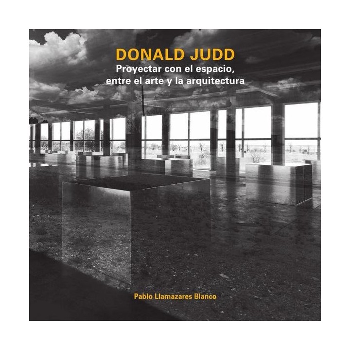 DONALD JUDD PROYECTAR CON ESPACIO ENTRE EL ARTE Y ARQUITECT