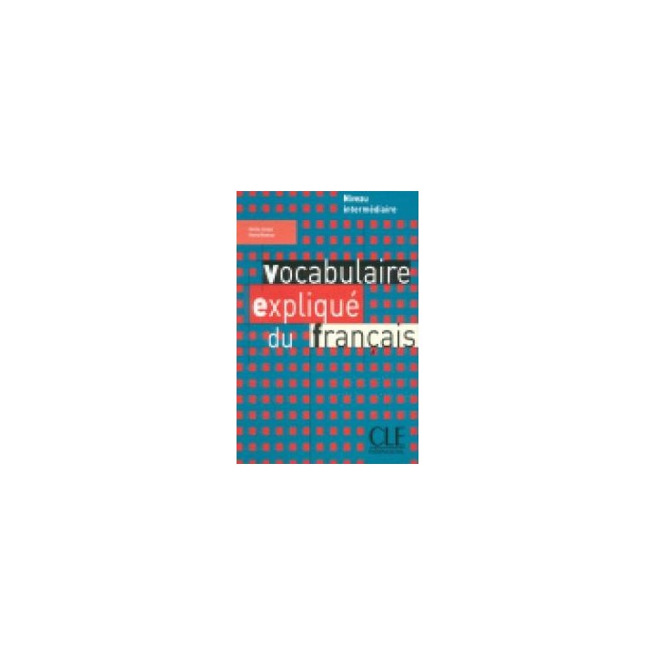VOCABULAIRE EXPLIQUE FRANCAIS INTERMEDIAIRE