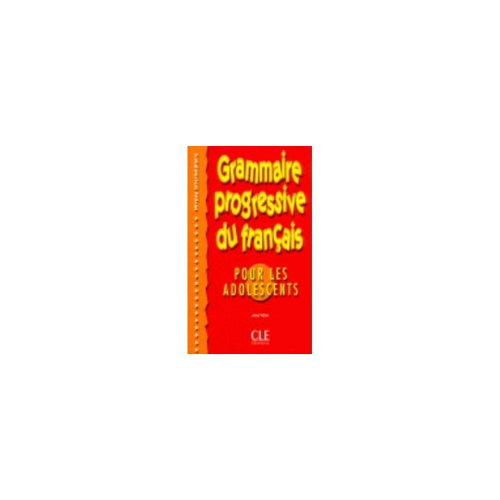 GRAMMAIRE PROGRESSIVE DU FRANCAIS POUR ADOLESCENTS