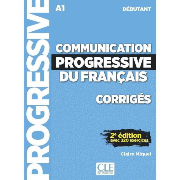 COMMUNICATION PROGESSIVE FRANCAIS A1 AVEC 320 EXERCICIES