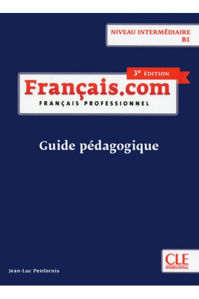 FRANÇAIS.COM INTERMEDIAIRE 3ª EDITION - GUIDE PEDAGOGIQUE