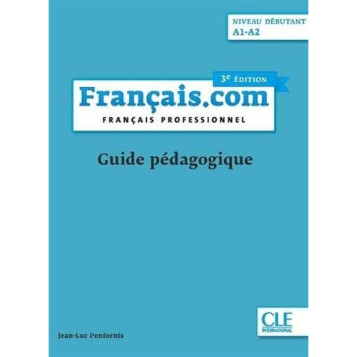 FRANÇAIS.COM DEBUTANT 3ªED GUIDE PEDAGOGIQUE