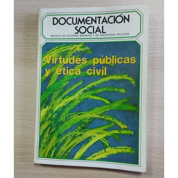 DOCUMENTACION SOCIAL. VIRTUDES PUBLICAS Y ETICA CIVIL. REVISTA DE ESTUDIOS SOCIALES Y SOCIOLOGIA APLICADA NUM 83 ABRIL JUNIO 1991