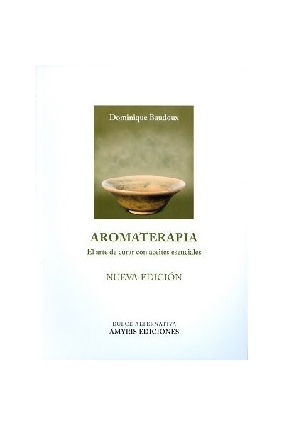 AROMATERAPIA EL ARTE DE CURAR CON ACEITES ESENCIALES