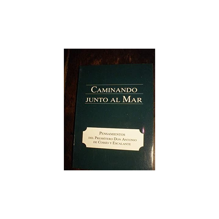 Caminando junto al mar. Pensamientos del Presbítero Don Antonio de Cossío y Escalante