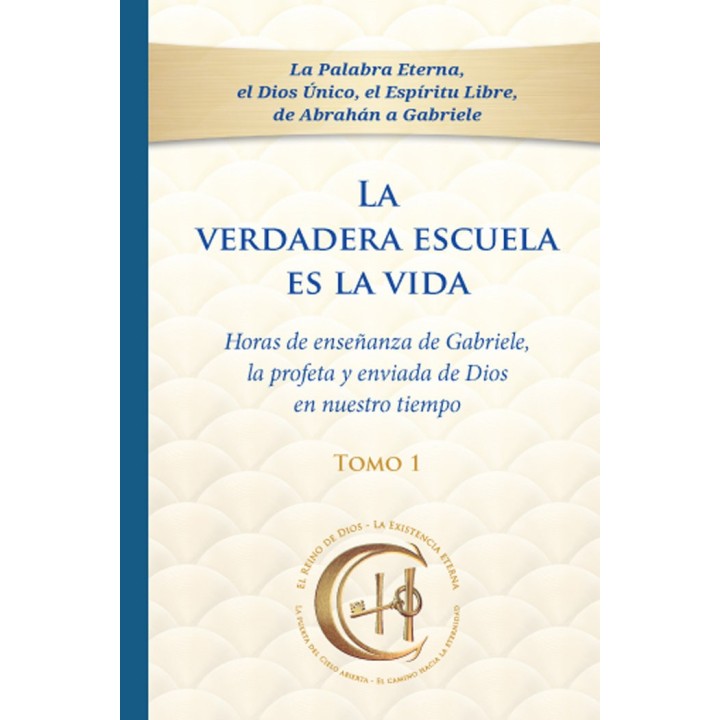 LA VERDADERA ESCUELA ES LA VIDA. TOMO 1