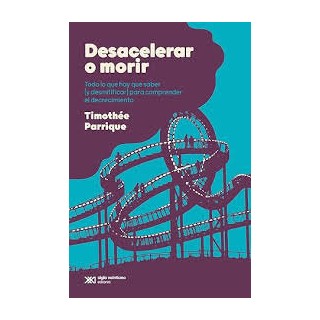 DESACELERAR O MORIR TODO LO QUE HAY QUE SABER Y DESMITIFICA