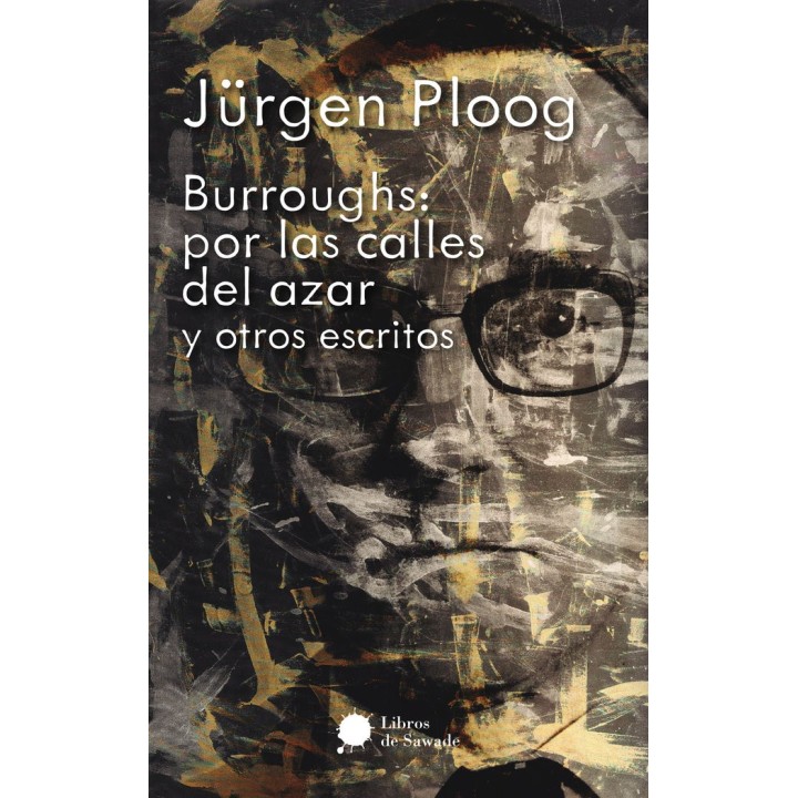 BURROUGHS: POR LAS CALLES DEL AZAR Y OTROS ESCRITOS