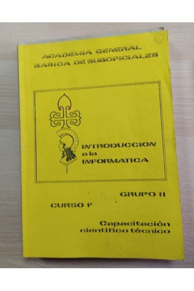ACADEMIA GENERAL BASICA DE SUBOFICIALES. INTRODUCCION A LA INFORMATICA. Curso 1º. Grupo II. Capacitación cientifico técnico.
