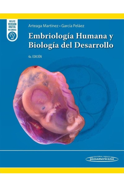 EMBRIOLOGIA HUMANA Y BIOLOGIA DEL DESARROLLO 4ª ED