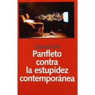 Panfleto contra la estupidez contemporanea