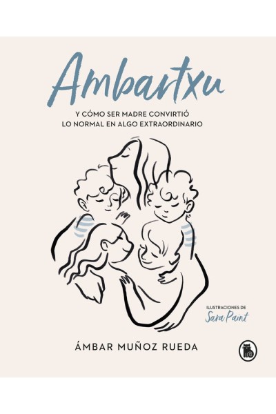 AMBARTXU, Y COMO SER MADRE CONVIRTIO LO NORMAL EN EXTRAORDIN