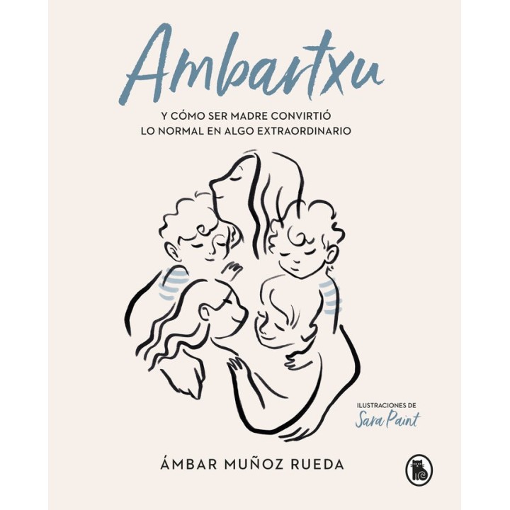 AMBARTXU, Y COMO SER MADRE CONVIRTIO LO NORMAL EN EXTRAORDIN