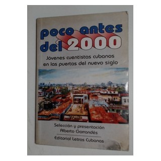 Poco Antes Del 2000 : Jóvenes Cuentistas Cubanos en las puertas del nuevo siglo