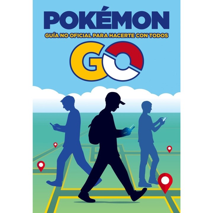POKEMON GO GUIA NO OFICIAL PARA HACERTE CON TODOS