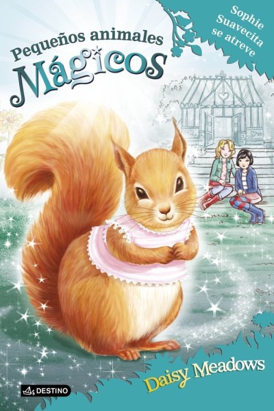 PEQUEÑOS ANIMALES MAGICOS 5 SOPHIE SUAVECITA SE ATREVE