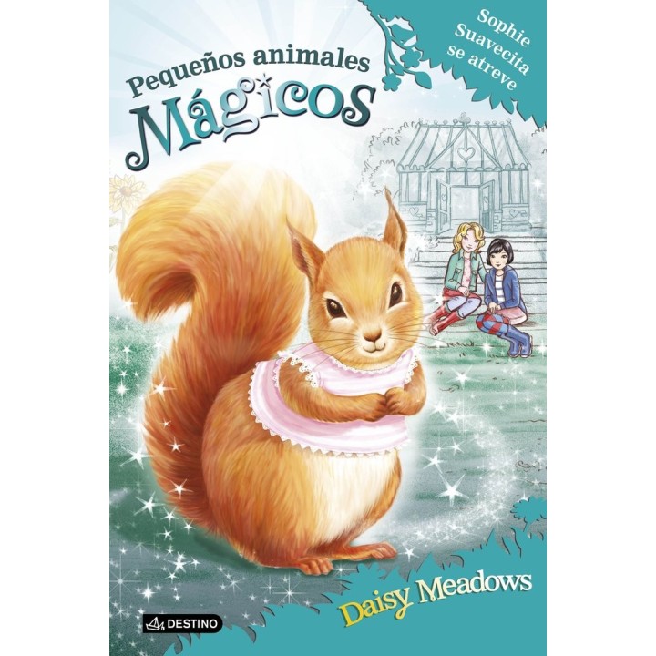 PEQUEÑOS ANIMALES MAGICOS 5 SOPHIE SUAVECITA SE ATREVE