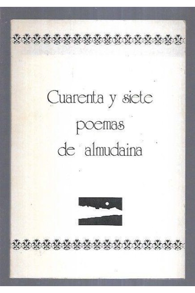 CUARENTA Y SIETE POEMAS DE ALMUDAINA