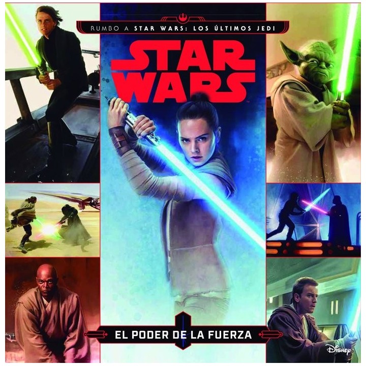 STAR WARS RUMBO A LOS ULTIMOS JEDI EL PODER DE LA FUERZA
