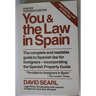 You and the Law in Spain: The Complete and Readable Guide to Spanish Law for Foreigners - Incorporating the Spanish Property Guide