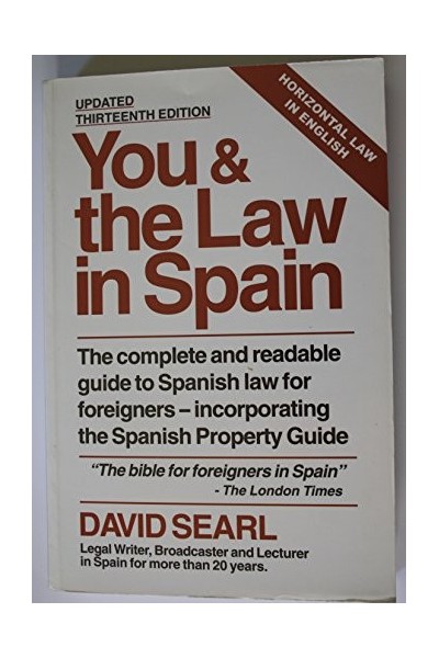 You and the Law in Spain: The Complete and Readable Guide to Spanish Law for Foreigners - Incorporating the Spanish Property Guide