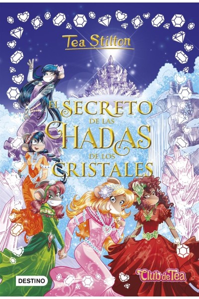 TEA STILTON ESPECIAL 6 SECRETO DE LAS HADAS DE LOS CRISTALE