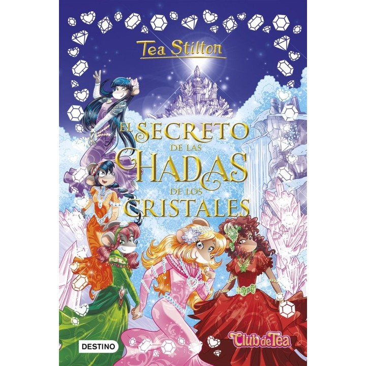 TEA STILTON ESPECIAL 6 SECRETO DE LAS HADAS DE LOS CRISTALE